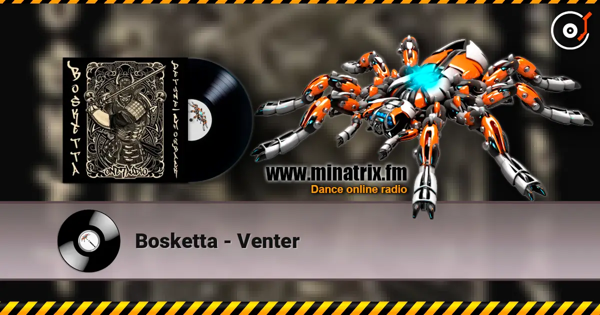 Bosketta - Venter жоғары сапада онлайн тыңдау | Minatrix.FM