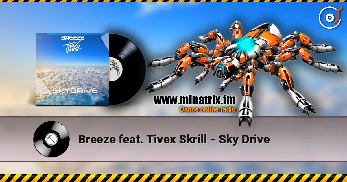 Breeze feat. Tivex Skrill - Sky Drive жоғары сапада онлайн тыңдау | Minatrix.FM