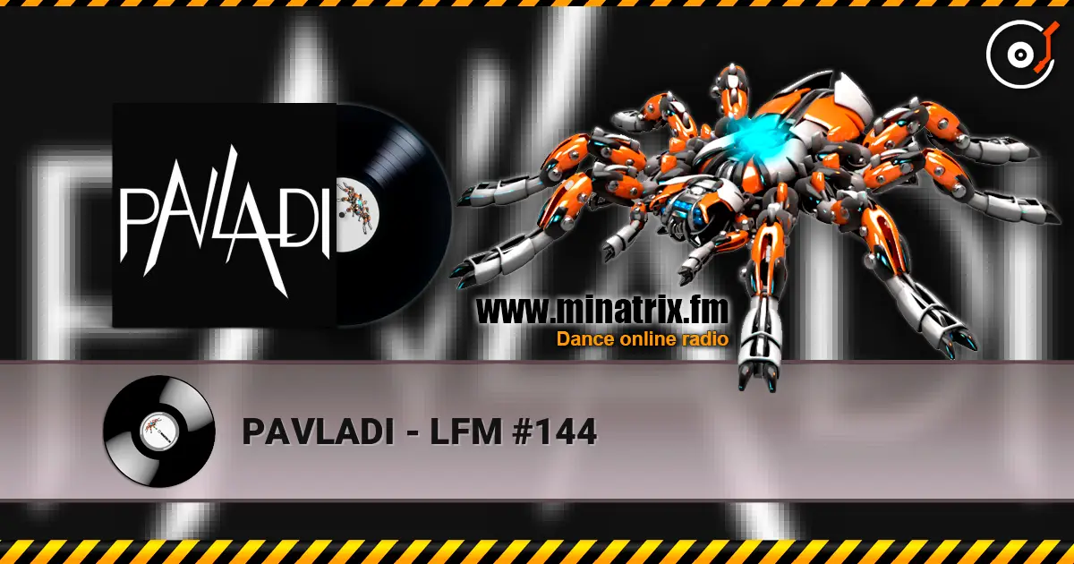 PAVLADI - LFM #144 жоғары сапада онлайн тыңдау | Minatrix.FM