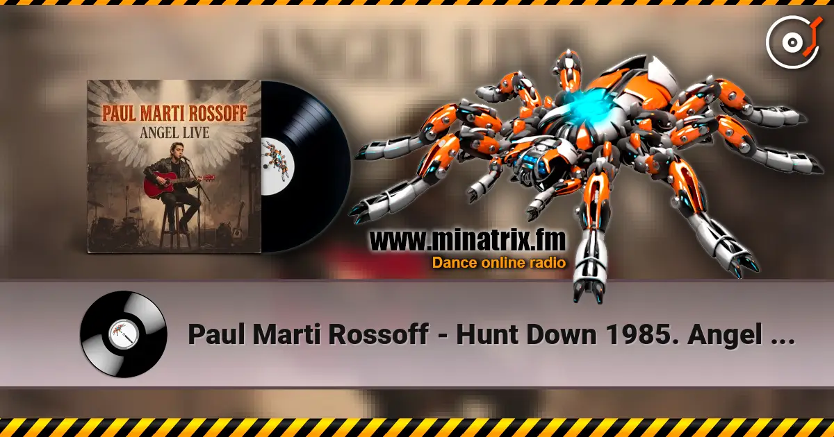 Paul Marti Rossoff - Hunt Down 1985. Angel LIVE. Foreign Univer Hall 1991 жоғары сапада онлайн тыңдау | Minatrix.FM