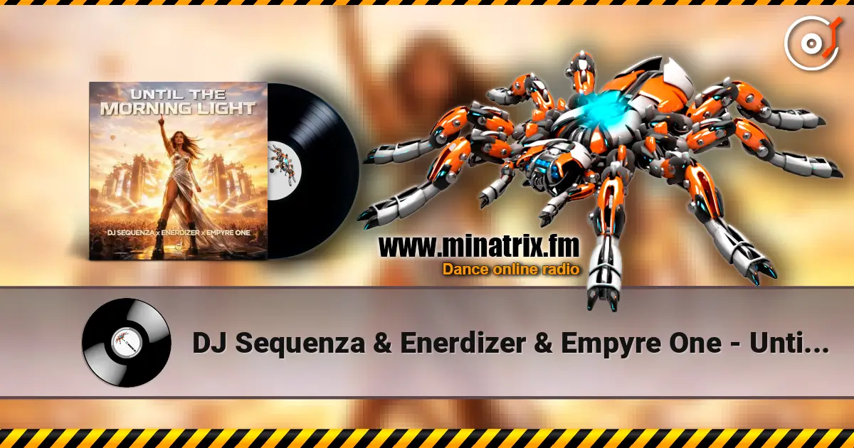 DJ Sequenza & Enerdizer & Empyre One - Until The Morning Light 高品质在线收听 | Minatrix.FM