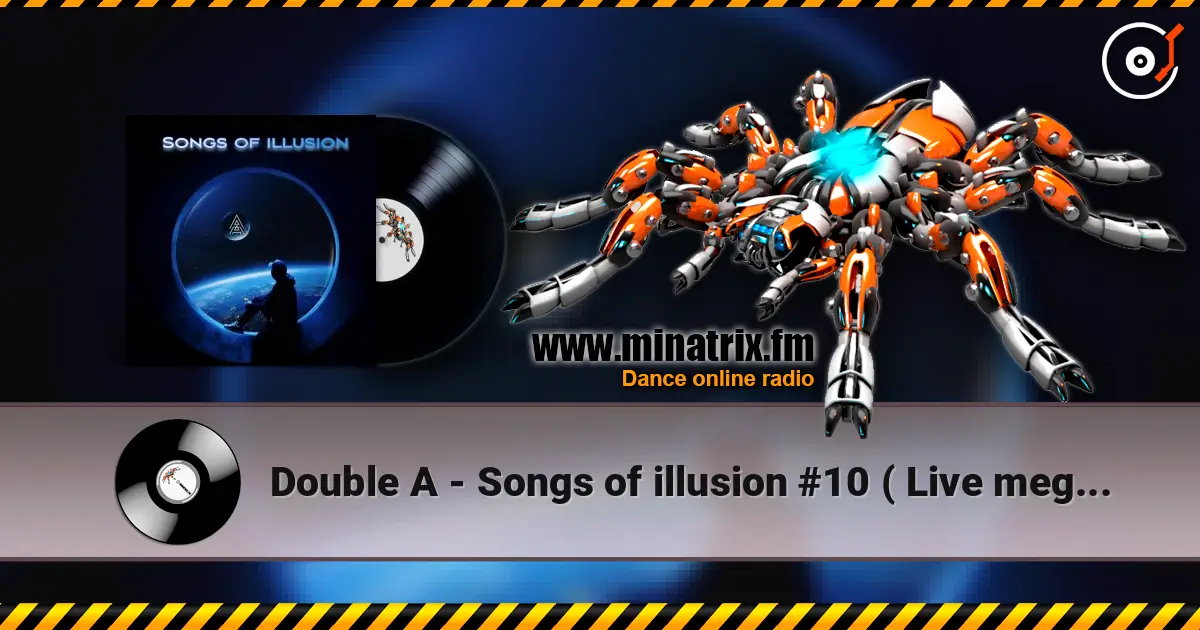 Double A - Songs of illusion #10 ( Live megamix ) жоғары сапада онлайн тыңдау | Minatrix.FM