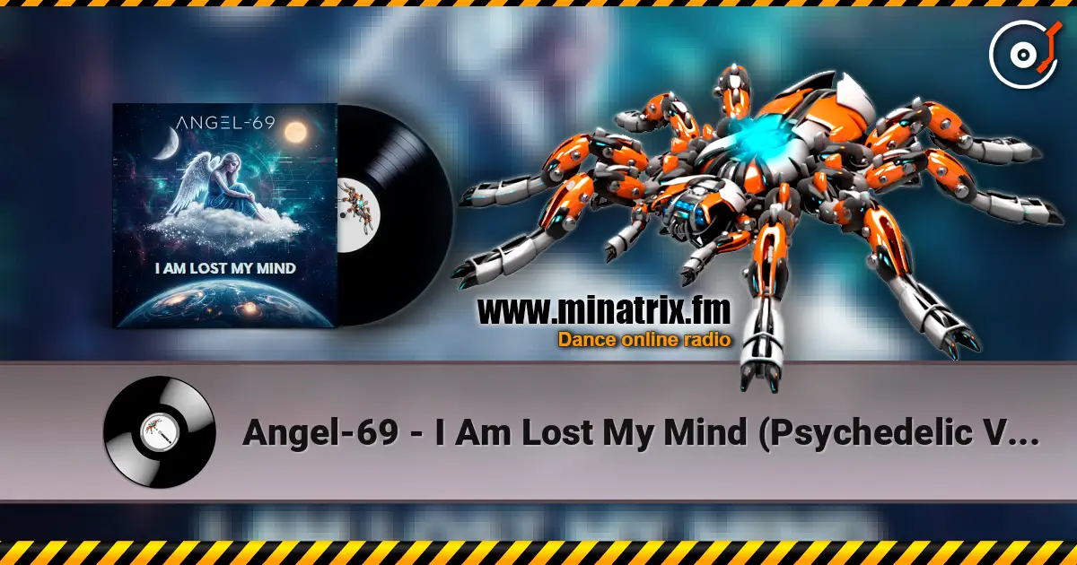 Angel-69 - I Am Lost My Mind (Psychedelic Voyage) жоғары сапада онлайн тыңдау | Minatrix.FM