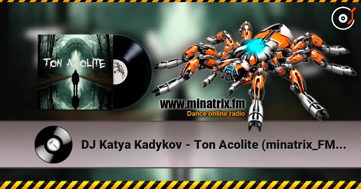 DJ Katya Kadykov - Ton Acolite (minatrix_FM_edition) жоғары сапада онлайн тыңдау | Minatrix.FM