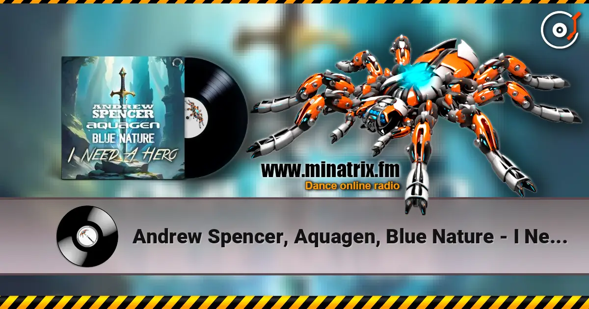 Andrew Spencer, Aquagen, Blue Nature - I Need A Hero (Extended Mix) жоғары сапада онлайн тыңдау | Minatrix.FM