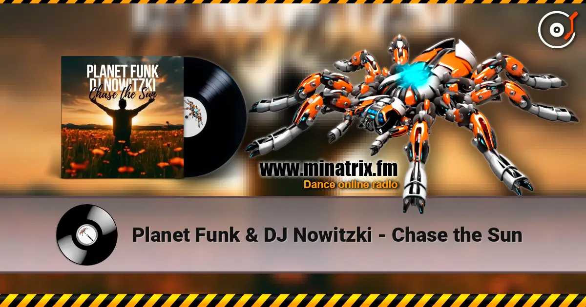 Planet Funk & DJ Nowitzki - Chase the Sun жоғары сапада онлайн тыңдау | Minatrix.FM