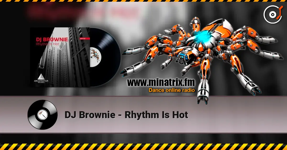 DJ Brownie - Rhythm Is Hot жоғары сапада онлайн тыңдау | Minatrix.FM