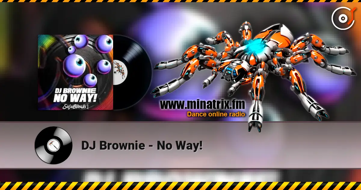 DJ Brownie - No Way! жоғары сапада онлайн тыңдау | Minatrix.FM