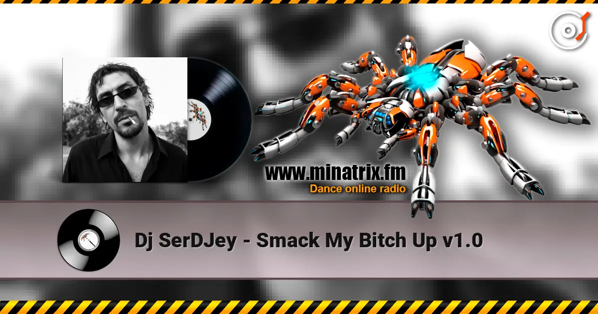 Dj SerDJey - Smack My Bitch Up v1.0 жоғары сапада онлайн тыңдау | Minatrix.FM