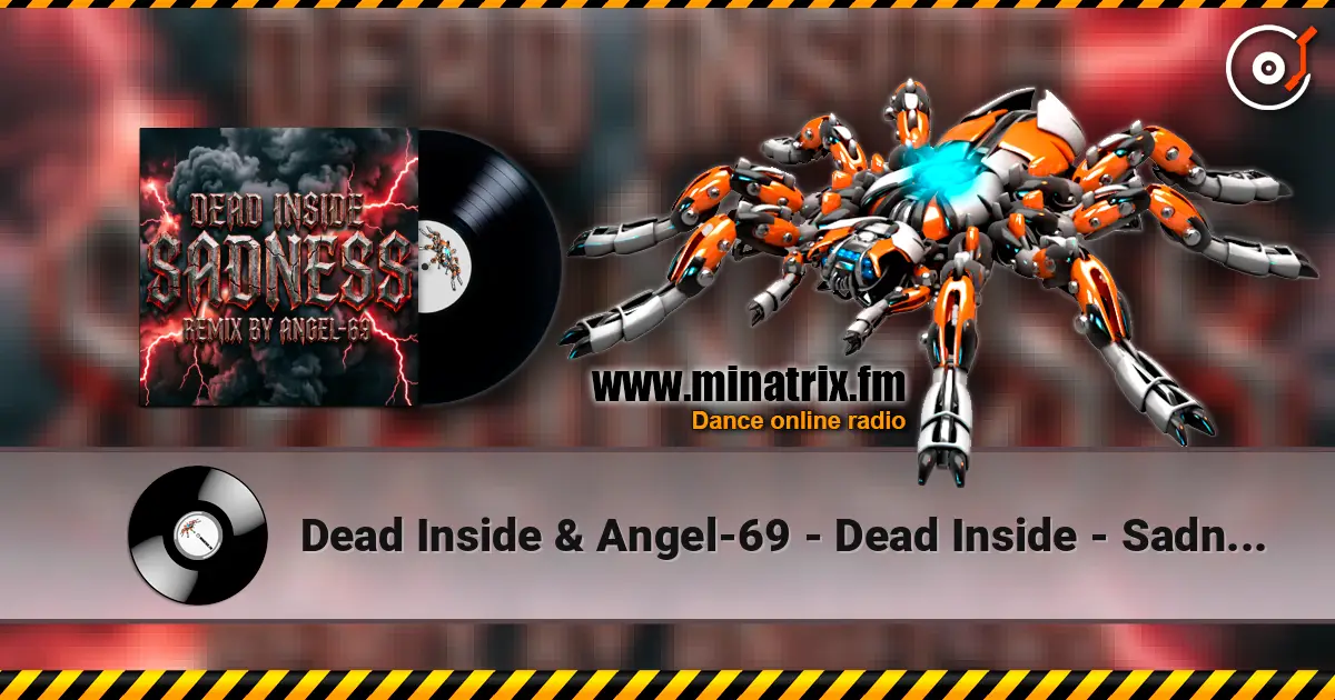 Dead Inside & Angel-69 - Dead Inside - Sadness (Remix by Angel-69) жоғары сапада онлайн тыңдау | Minatrix.FM