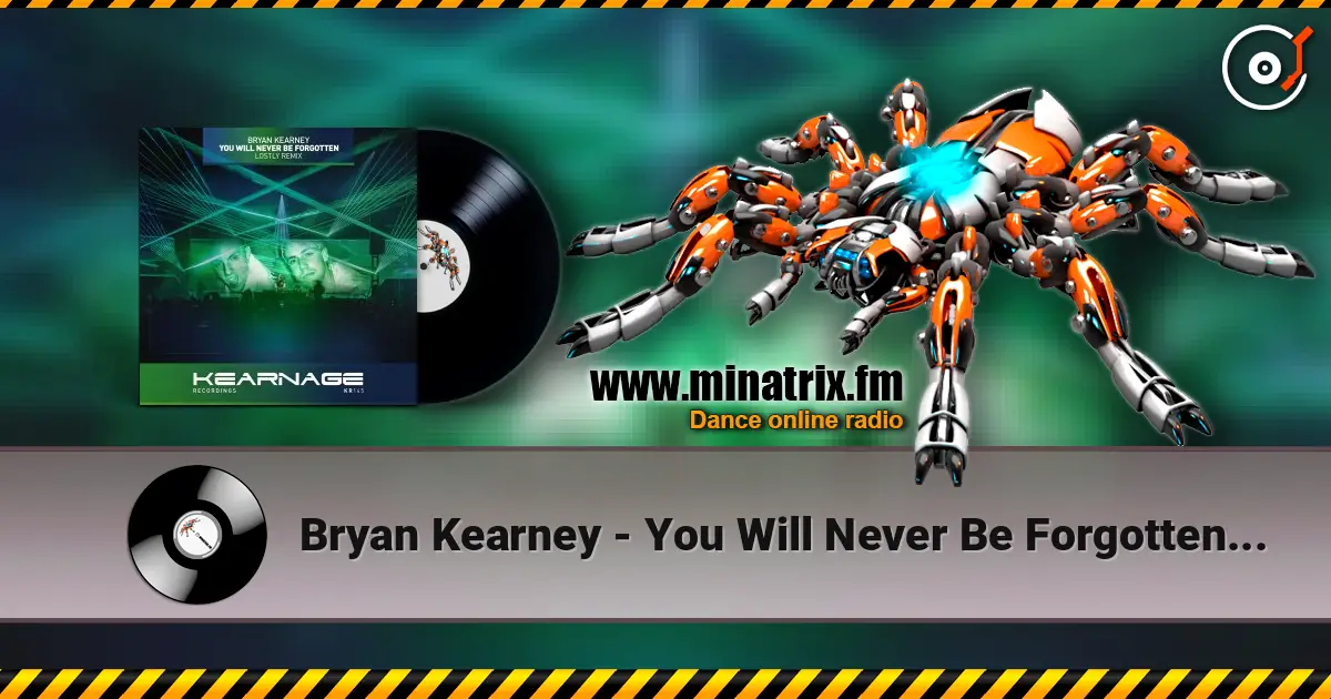 Bryan Kearney - You Will Never Be Forgotten (Original Mix) жоғары сапада онлайн тыңдау | Minatrix.FM