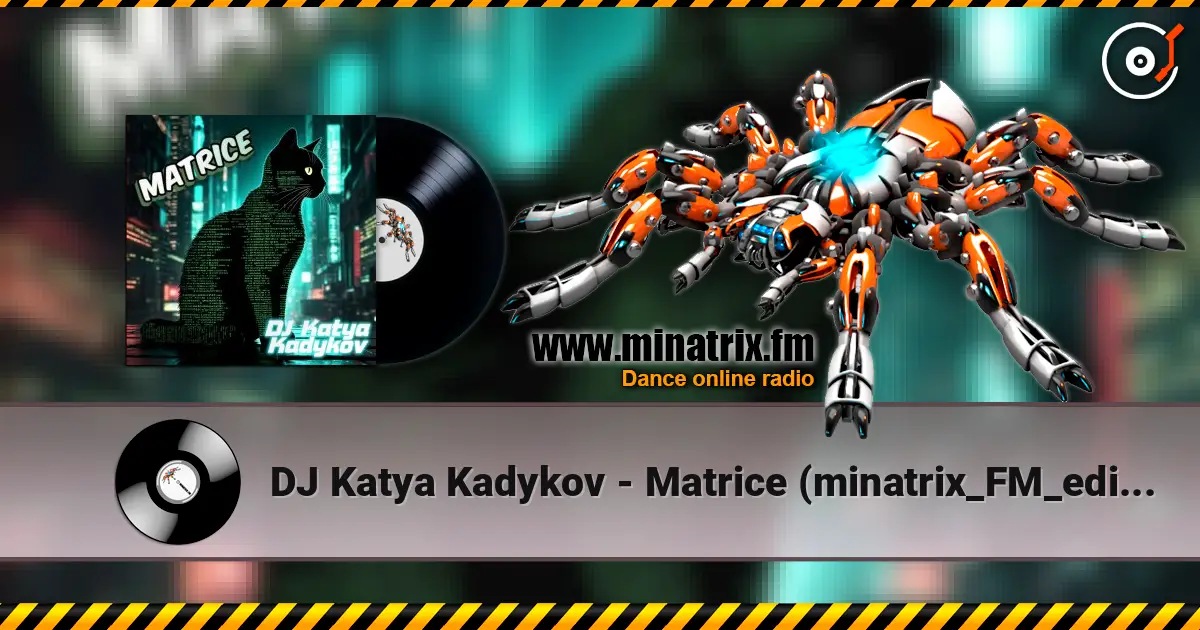 DJ Katya Kadykov - Matrice (minatrix_FM_edition) жоғары сапада онлайн тыңдау | Minatrix.FM