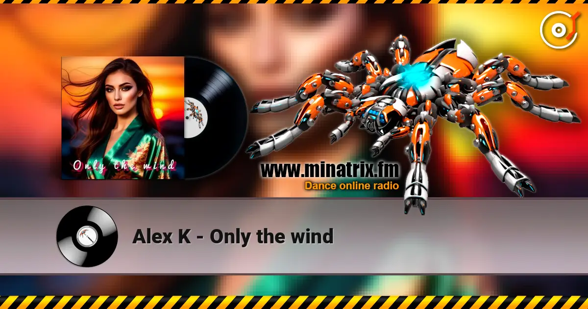 Alex K - Only the wind жоғары сапада онлайн тыңдау | Minatrix.FM