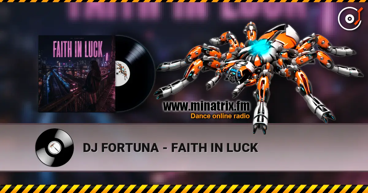 DJ FORTUNA - FAITH IN LUCK жоғары сапада онлайн тыңдау | Minatrix.FM