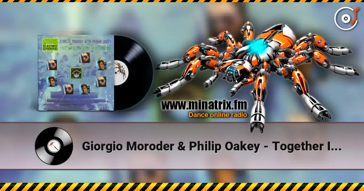 Giorgio Moroder & Philip Oakey - Together In Electric Dreams (Dj Edit) жоғары сапада онлайн тыңдау | Minatrix.FM