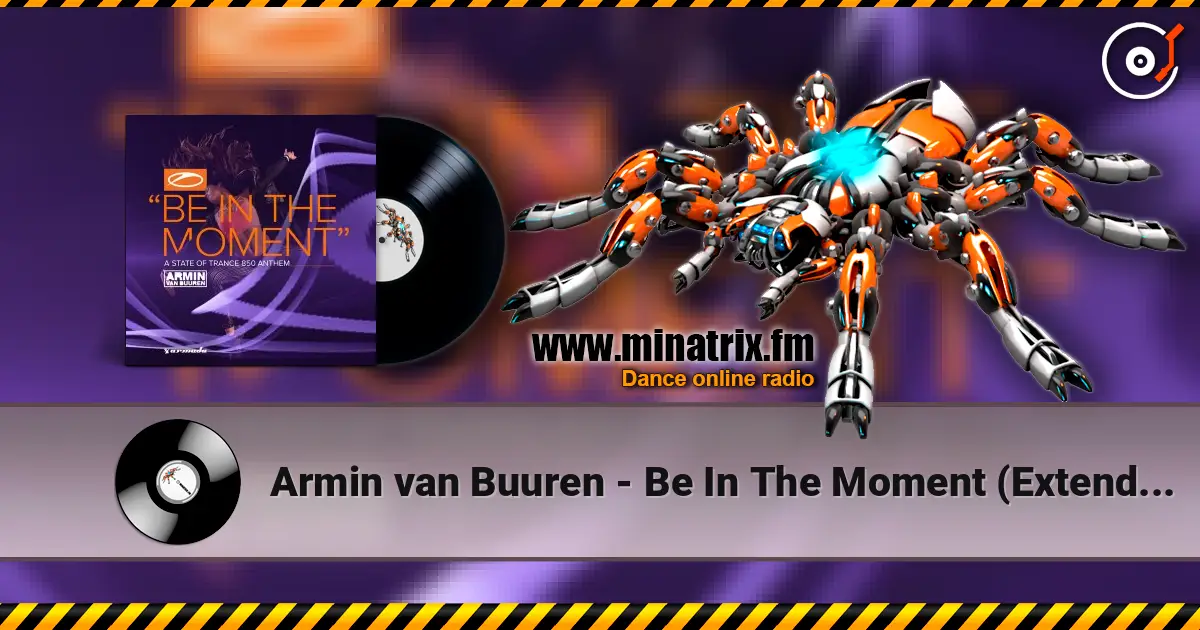 Armin van Buuren - Be In The Moment (Extended Mix) 高品质在线收听 | Minatrix.FM