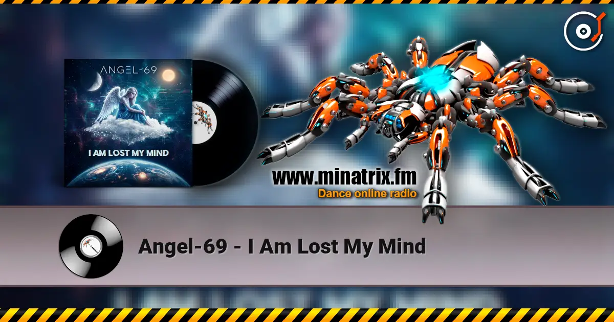 Angel-69 - I Am Lost My Mind жоғары сапада онлайн тыңдау | Minatrix.FM