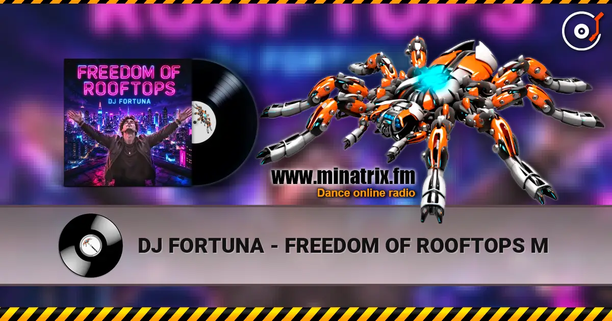 DJ FORTUNA - FREEDOM OF ROOFTOPS M жоғары сапада онлайн тыңдау | Minatrix.FM
