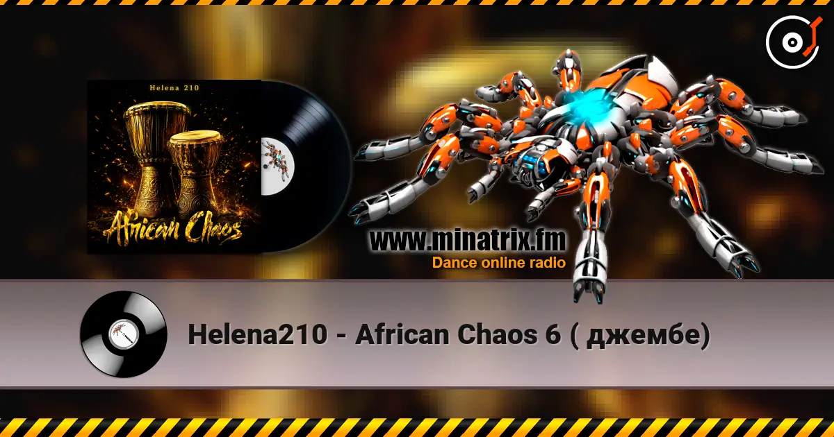 Helena210 - African Chaos 6 ( джембе) жоғары сапада онлайн тыңдау | Minatrix.FM