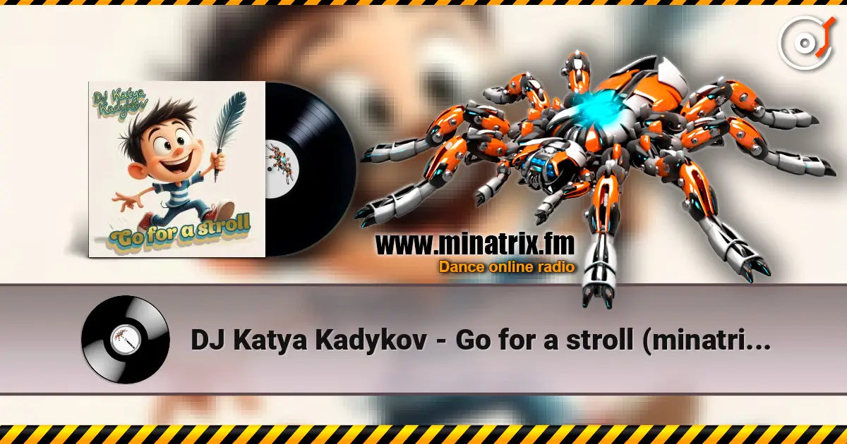 DJ Katya Kadykov - Go for a stroll (minatrix_FM_edition) жоғары сапада онлайн тыңдау | Minatrix.FM
