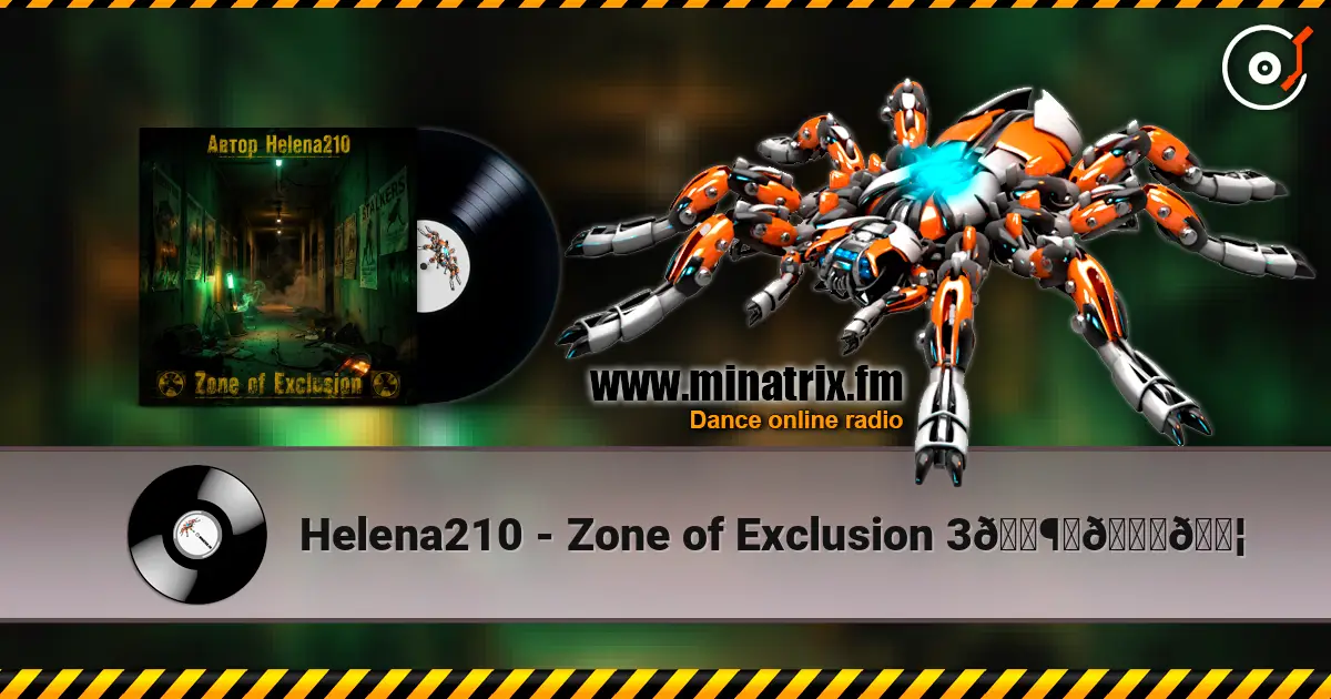 Helena210 - Zone of Exclusion 3🕶️📟🔦 жоғары сапада онлайн тыңдау | Minatrix.FM