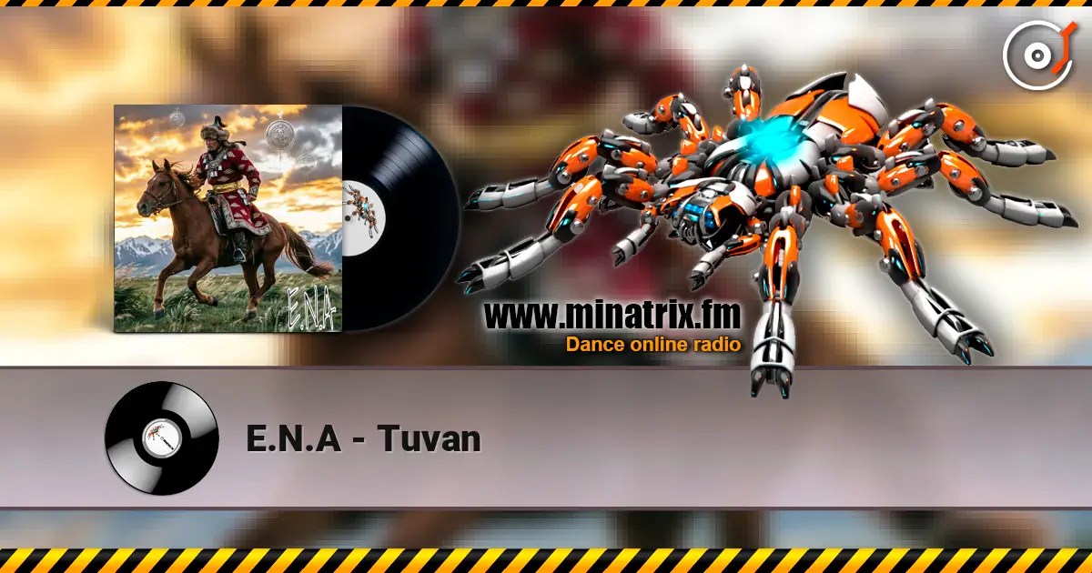 E.N.A - Tuvan жоғары сапада онлайн тыңдау | Minatrix.FM