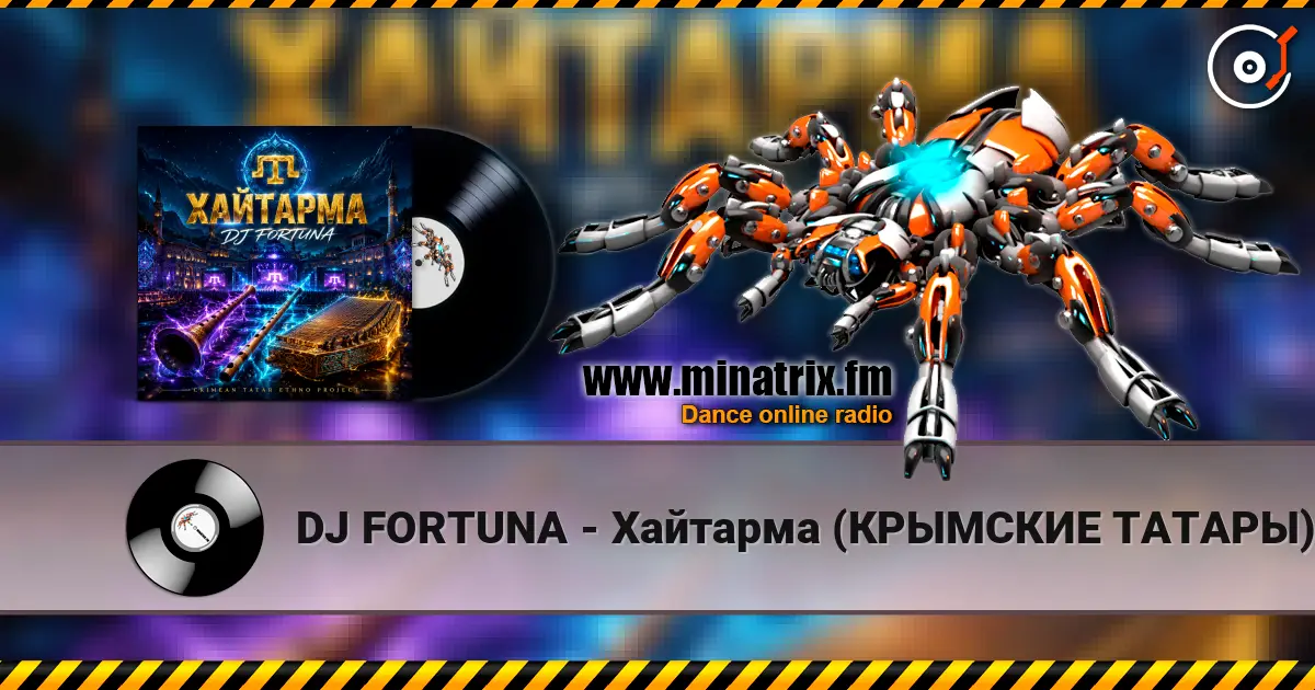 DJ FORTUNA - Хайтарма (КРЫМСКИЕ ТАТАРЫ) продолжение жоғары сапада онлайн тыңдау | Minatrix.FM