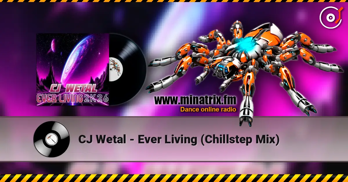 CJ Wetal - Ever Living (Chillstep Mix) жоғары сапада онлайн тыңдау | Minatrix.FM