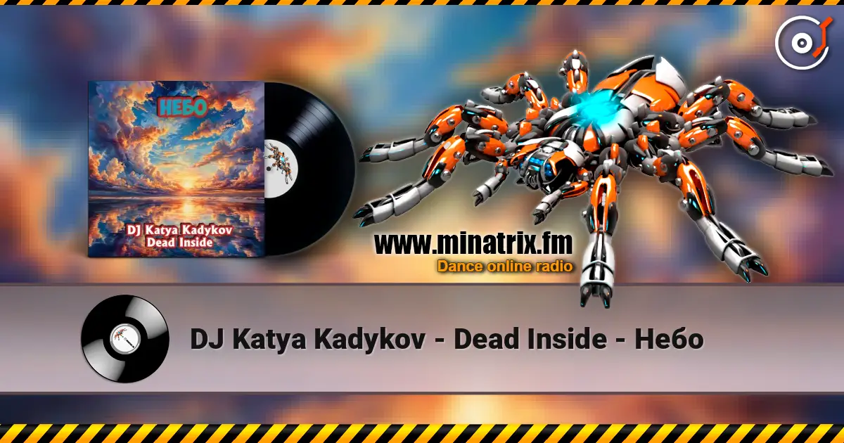 DJ Katya Kadykov - Dead Inside - Небо жоғары сапада онлайн тыңдау | Minatrix.FM