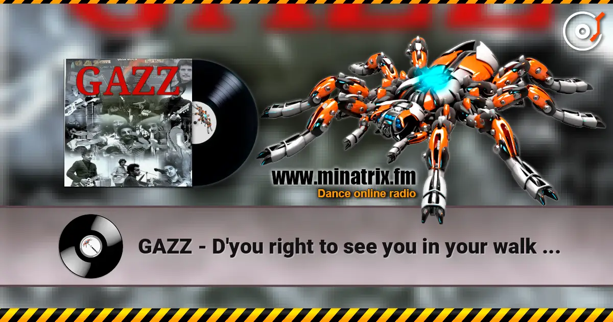 GAZZ - D'you right to see you in your walk 1979. Restored & remastered 2026. жоғары сапада онлайн тыңдау | Minatrix.FM