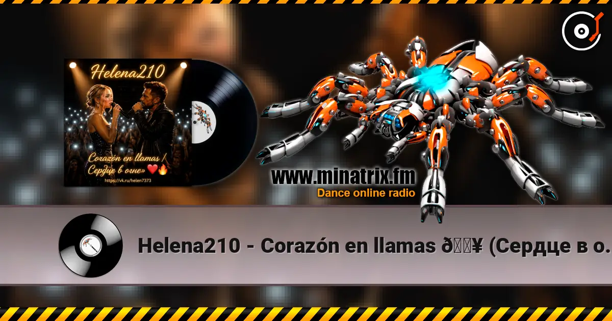 Helena210 - Corazón en llamas 🔥 (Сердце в огне»). жоғары сапада онлайн тыңдау | Minatrix.FM