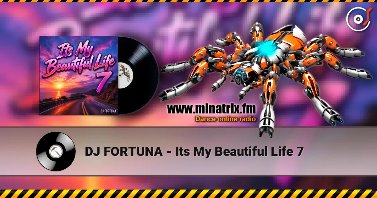 DJ FORTUNA - Its My Beautiful Life 7 жоғары сапада онлайн тыңдау | Minatrix.FM