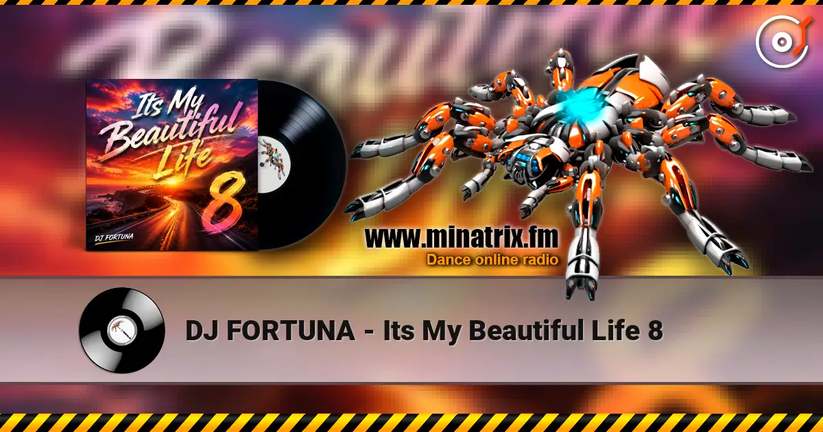 DJ FORTUNA - Its My Beautiful Life 8 жоғары сапада онлайн тыңдау | Minatrix.FM