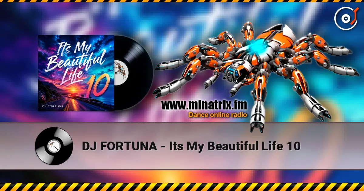 DJ FORTUNA - Its My Beautiful Life 10 жоғары сапада онлайн тыңдау | Minatrix.FM