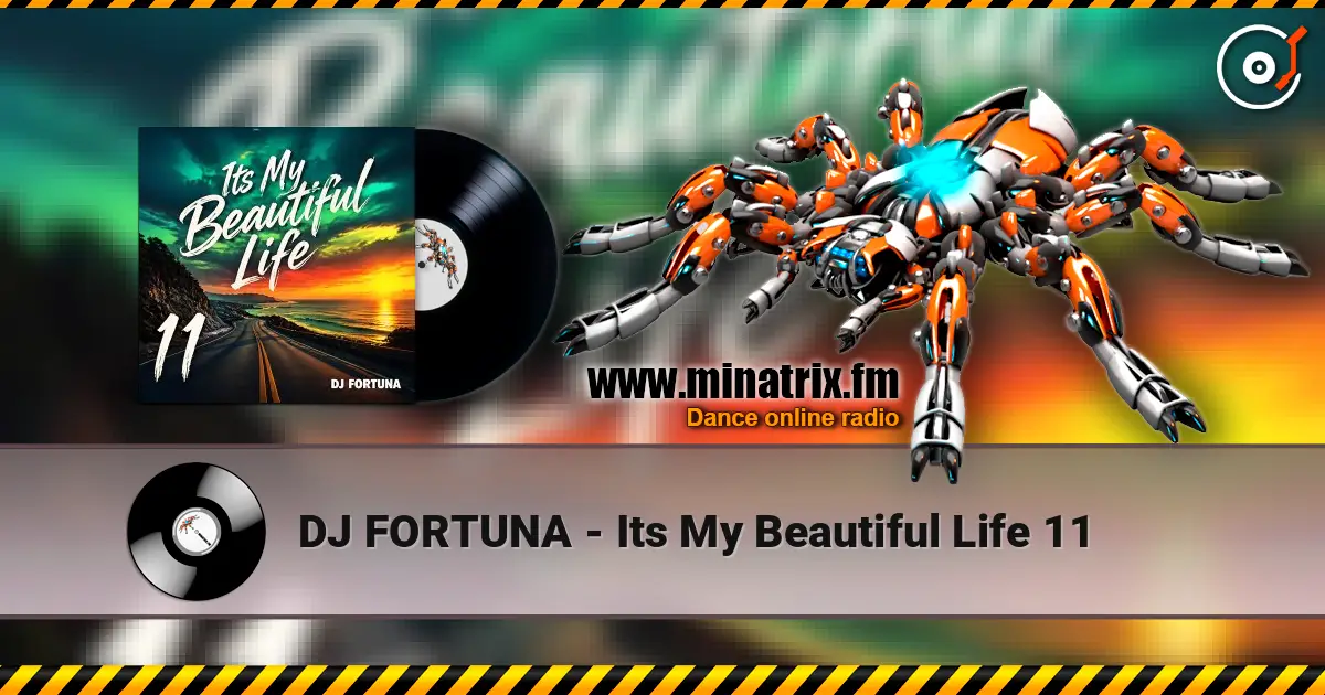 DJ FORTUNA - Its My Beautiful Life 11 жоғары сапада онлайн тыңдау | Minatrix.FM