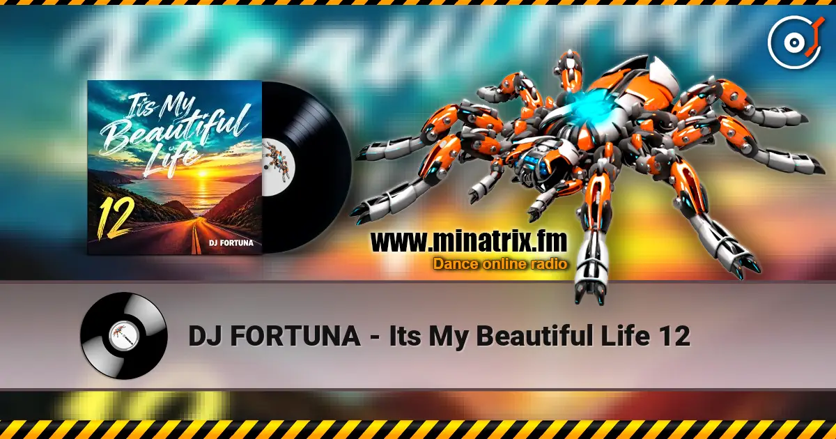 DJ FORTUNA - Its My Beautiful Life 12 жоғары сапада онлайн тыңдау | Minatrix.FM