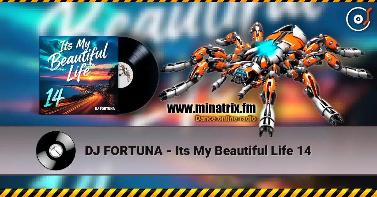 DJ FORTUNA - Its My Beautiful Life 14 жоғары сапада онлайн тыңдау | Minatrix.FM