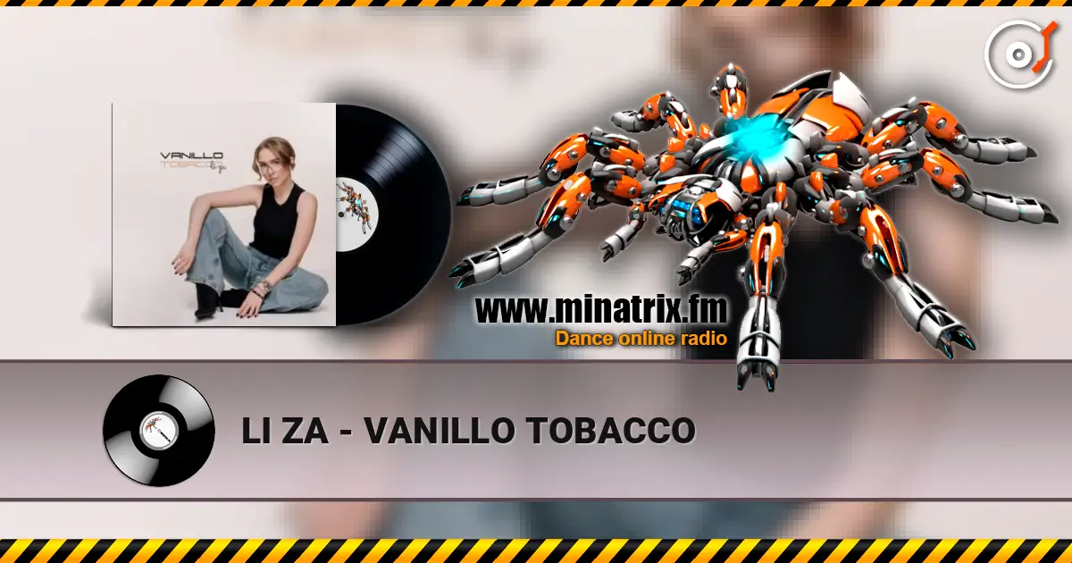 LI ZA - VANILLO TOBACCO жоғары сапада онлайн тыңдау | Minatrix.FM