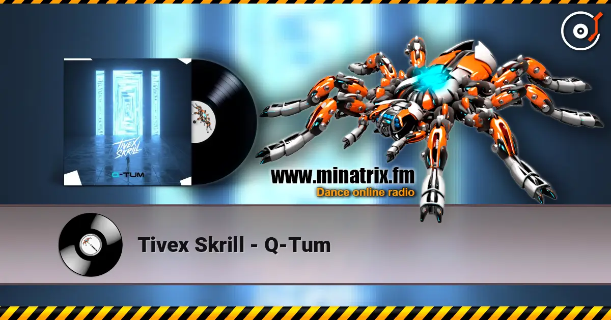 Tivex Skrill - Q-Tum жоғары сапада онлайн тыңдау | Minatrix.FM