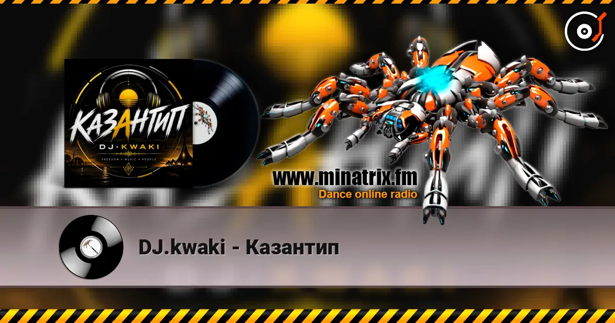 DJ.kwaki - Казантип жоғары сапада онлайн тыңдау | Minatrix.FM