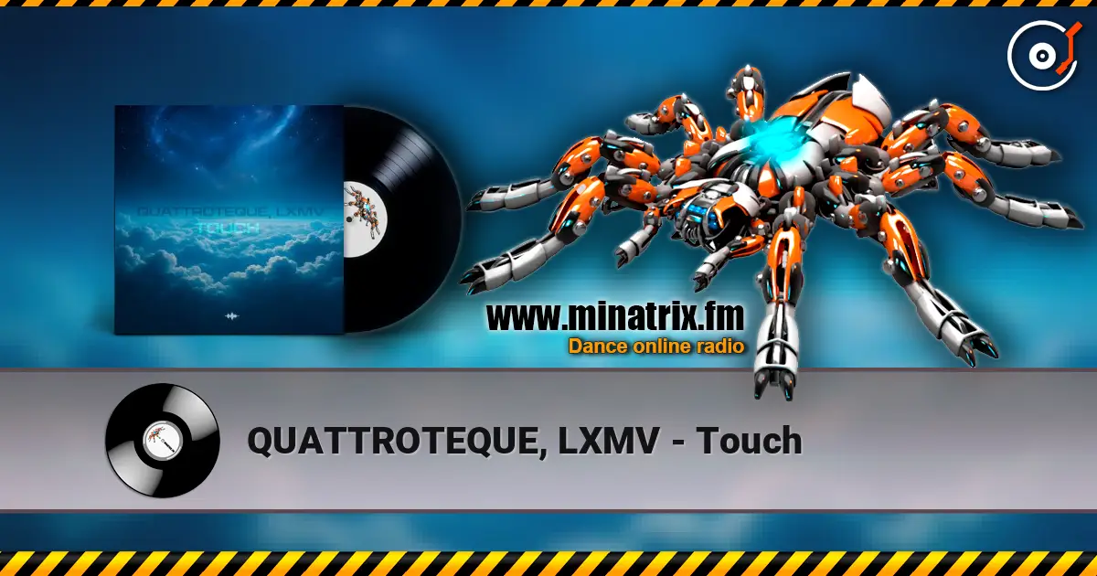 QUATTROTEQUE, LXMV - Touch жоғары сапада онлайн тыңдау | Minatrix.FM