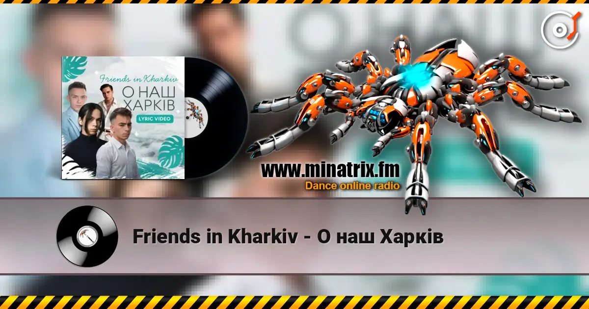 Friends in Kharkiv - О наш Харків жоғары сапада онлайн тыңдау | Minatrix.FM