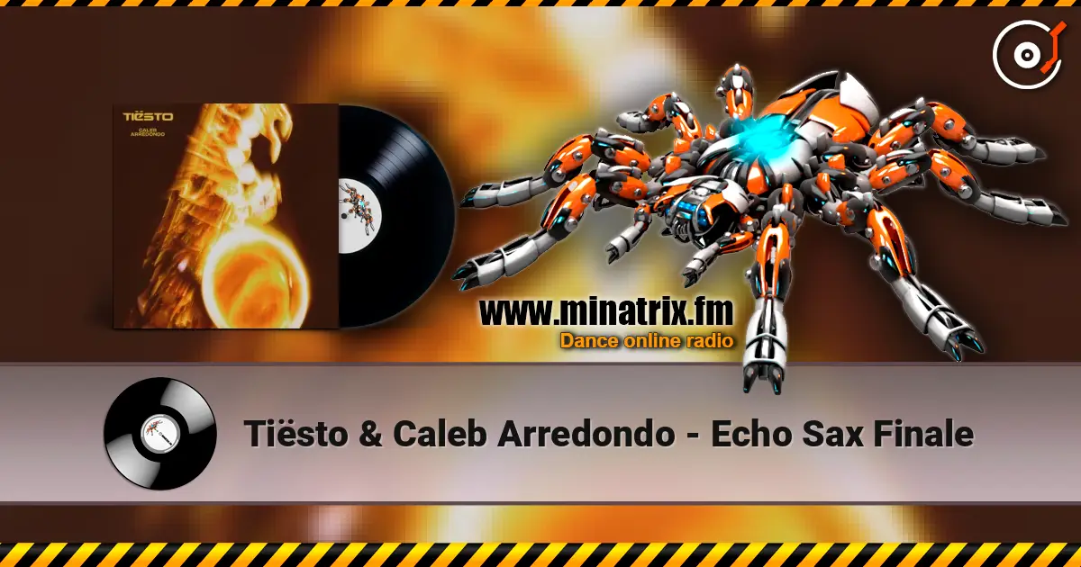 Tiësto & Caleb Arredondo - Echo Sax Finale жоғары сапада онлайн тыңдау | Minatrix.FM