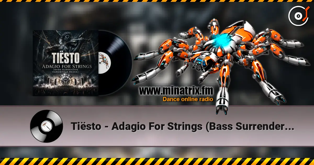 Tiësto - Adagio For Strings (Bass Surrender Hardstyle Remix) жоғары сапада онлайн тыңдау | Minatrix.FM