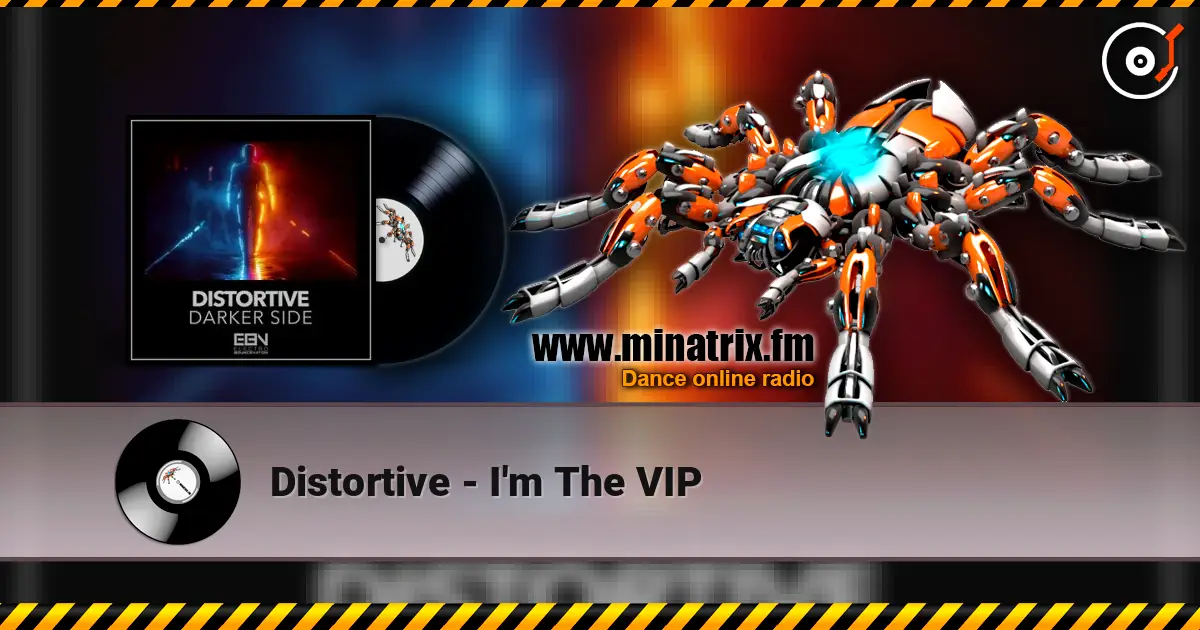 Distortive - I'm The VIP 高品质在线收听 | Minatrix.FM
