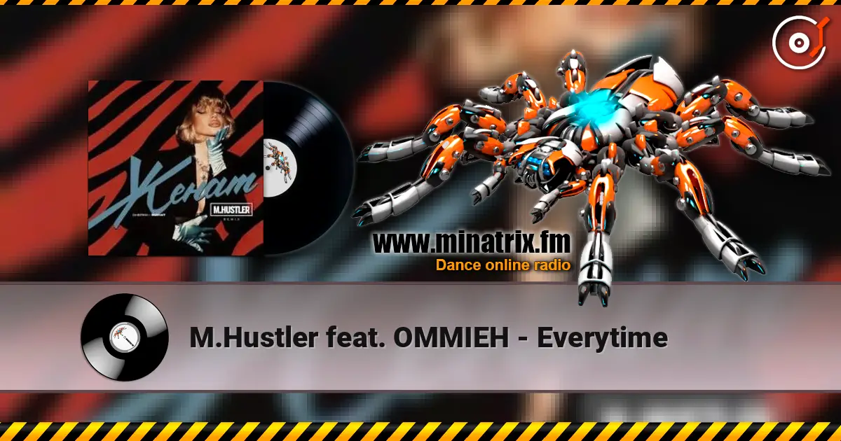 M.Hustler feat. OMMIEH - Everytime жоғары сапада онлайн тыңдау | Minatrix.FM