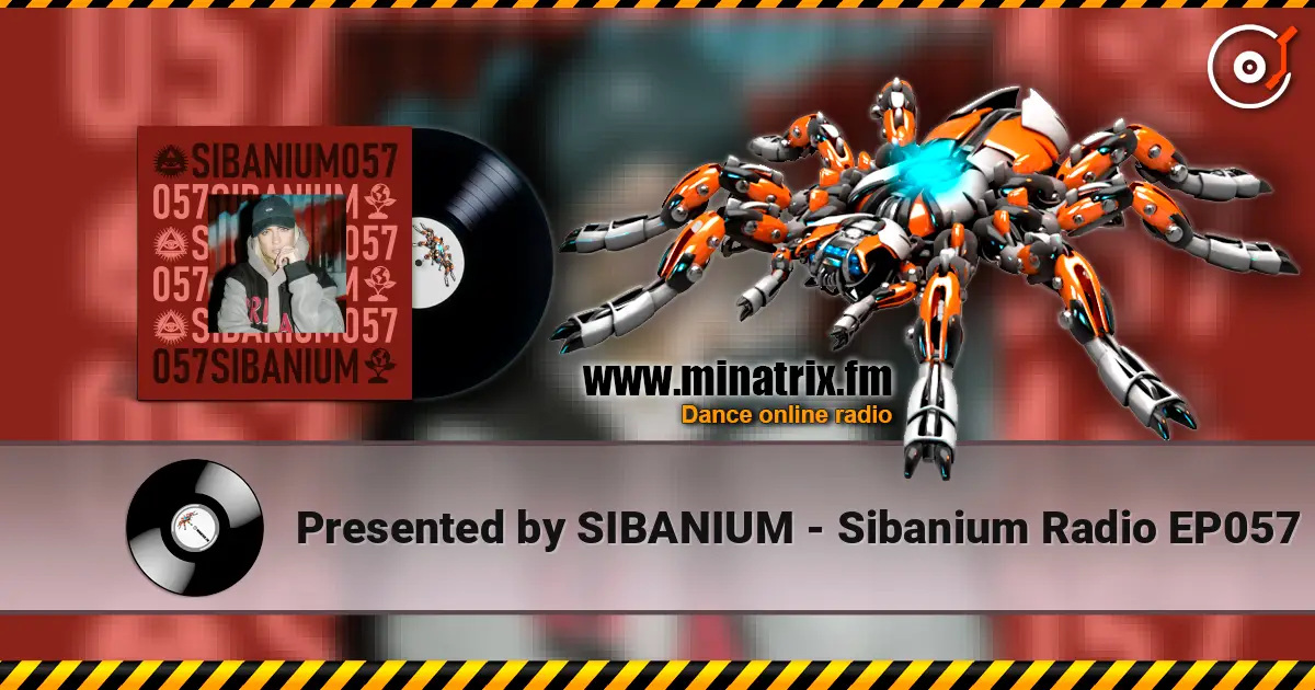 Presented by SIBANIUM - Sibanium Radio EP057 жоғары сапада онлайн тыңдау | Minatrix.FM
