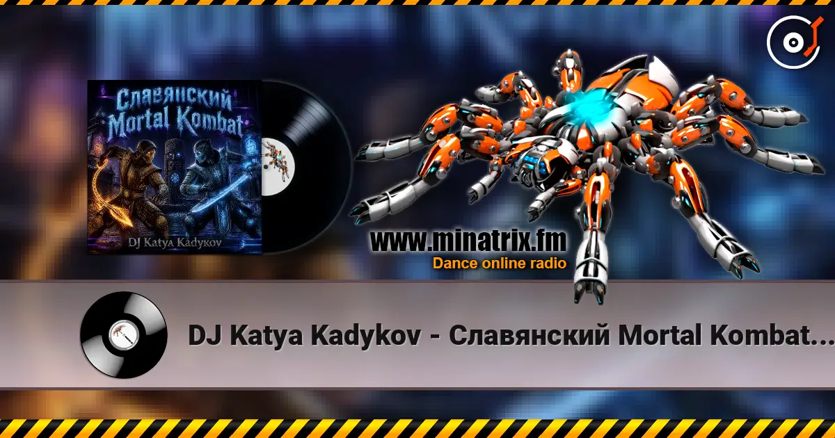 DJ Katya Kadykov - Славянский Mortal Kombat (instrumental) жоғары сапада онлайн тыңдау | Minatrix.FM