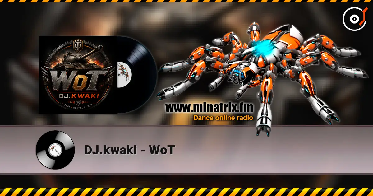 DJ.kwaki - WoT жоғары сапада онлайн тыңдау | Minatrix.FM