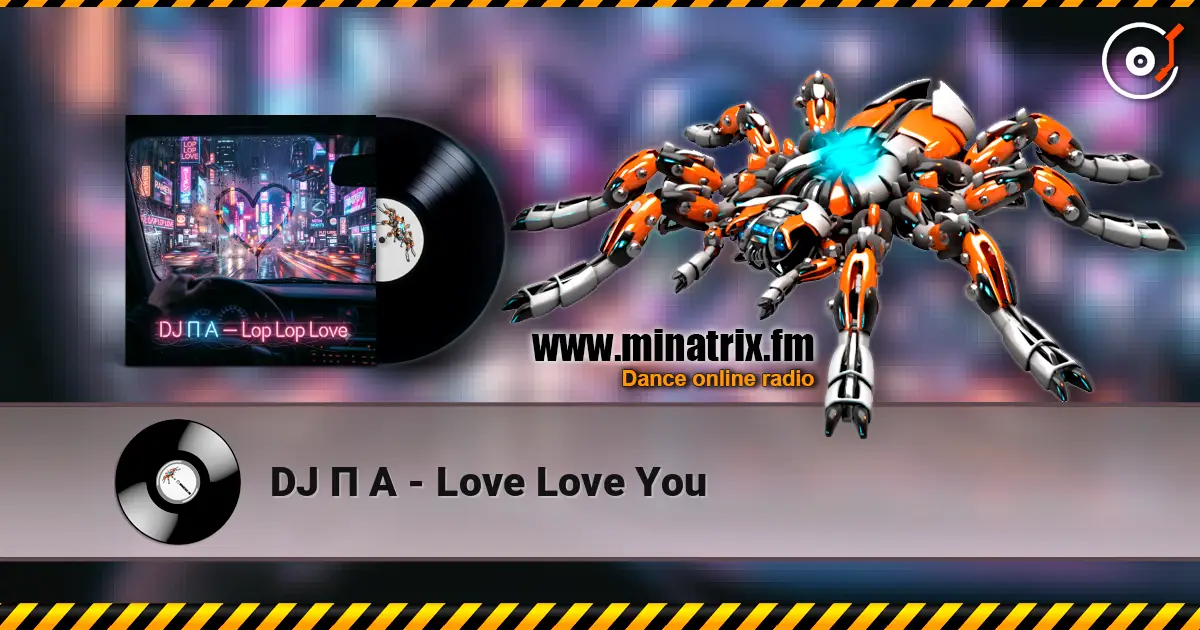 DJ П А - Love Love You жоғары сапада онлайн тыңдау | Minatrix.FM